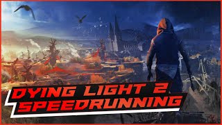 Dying Light 2 Routing  Testing Out Speedrun Strats [upl. by Naitsirc]