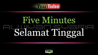 Karaoke Five Minutes  Selamat Tinggal [upl. by Elicul]