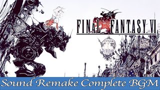 【BGM】FINAL FANTASY VI／Orchestra  Complete Full Remake Again【サウンドリメイク】 [upl. by Worra]