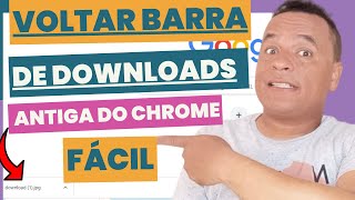 Como VOLTAR BARRA DE DOWNLOADS ANTIGA do CHROME [upl. by Auhsuoj]