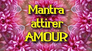 mantra attirer AMOUR  loi dattraction Trouver une âme sœur très puissant [upl. by Akirea]