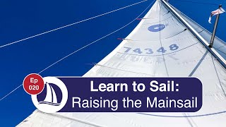 Ep 20 Learn to Sail Part 9 Raising the Mainsail [upl. by Annayek]