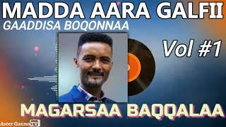 🔥MADDA AARA GALFII GAADDISA BOQONNAA Magarsaa Baqqalaa Lakk 1ffaa guutuu Megersa Bekele Vol 1 [upl. by Ahsitram]