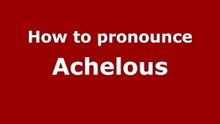 How to pronounce Achelous GreekGreece  PronounceNamescom [upl. by Pillsbury]