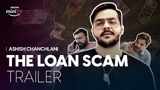 The Loan Scam  Official Trailer  Ft Ashish Chanchlani [upl. by Aleuname]