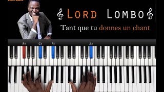 Lord Lombo  Tant que tu donnes un chant Tutoriel Débutant PIANO QUICK [upl. by Wheeler]