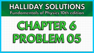 HALLIDAY SOLUTIONS  CHAPTER 6 PROBLEM 05  Fundamentals of Physics 10th [upl. by Menendez]