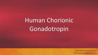 Pronunciation of the words quotHuman Chorionic Gonadotropinquot [upl. by Marduk16]