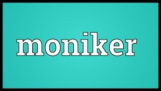 Moniker Meaning [upl. by Enilesoj]