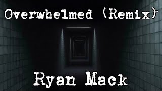 1 HOUR w Lyrics Overwhelmed REMIX by Ryan Mack quotI get overwhelmed so easilyquot 8D [upl. by Graces567]