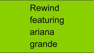 Rewind featuring ariana grande  Mashup [upl. by Sacci161]