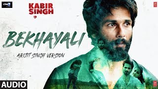 Full Audio BEKHAYALI ARIJIT SINGH VERSION  Kabir Singh  Shahid K Kiara A  SachetParampara [upl. by Nims]