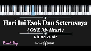 Hari Ini Esok dan Seterusnya OST My Heart  Nirina Zubir KARAOKE PIANO  FEMALE KEY [upl. by Boeke]