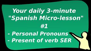 Spanish Personal Pronouns and Present Conjugation of verb SER  3minute Spanish Microlesson [upl. by Desdamona]