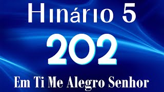 HINO 202 CCB  Em Ti Me Alegro Senhor  HINÁRIO 5 COM ETRAS [upl. by Riaj]