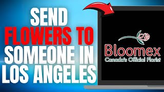 How to Send Flowers to Someone in LOS ANGELES Online with Bloomex EASY GUIDE 2025 [upl. by Capps594]