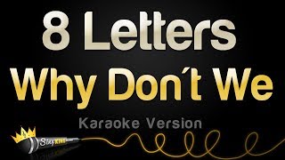 Why Dont We  8 Letters Karaoke Version [upl. by Aliab]