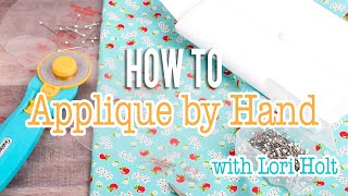 How to Applique by Hand with Lori Holt  Fat Quarter Shop [upl. by Nilatak]