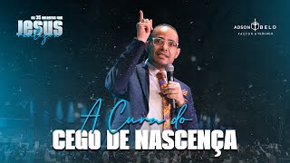 A Cura do Cego de Nascença  Pr Adson Belo Série 35 Milagres de Jesus [upl. by Ellinej731]