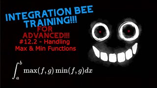 Integration Bee Training for Advanced 122  Handling Max amp Min Functions [upl. by Buddie]