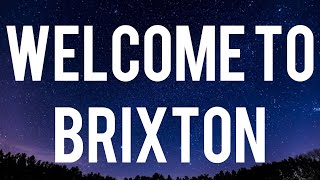 SR  Welcome to Brixton Lyrics “Welcome to Brixton Im in the party with barbies and drillas” [upl. by Nerahs370]