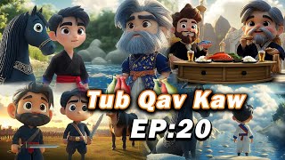 Tub Qav Kaw EP 20 [upl. by Sitnerp370]