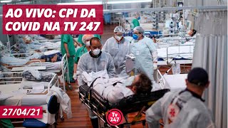 Ao vivo CPI da Pandemia na TV 247 [upl. by Warrick]