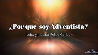 ¿Por qué soy Adventista Letra – Felipe Garibo [upl. by Shaia79]