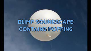 Blimp Soundscape [upl. by Nylrem]