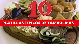 10 Platillos Tipicos de Tamaulipas  Comida de Tamaulipas [upl. by Ayaet]