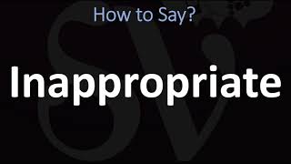 How to Pronounce Inappropriate CORRECTLY [upl. by Suoicserp]