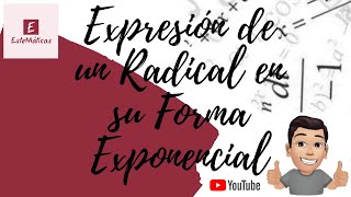 EXPRESIÓN DE UN RADICAL EN SU FORMA EXPONENCIAL [upl. by Bala713]