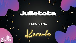 LATIN MAFIA  Julietota Versión Karaoke [upl. by Eyanaj922]