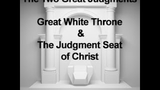 The Two Great Judgments The Great White Throne amp The Judgment Seat of Christ [upl. by Roxane]