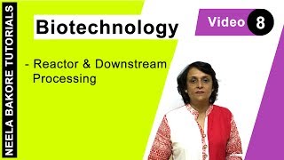 Biotechnology  NEET  Bioreactors amp Downstream Processing  Neela Bakore Tutorials [upl. by Ellatsyrc929]