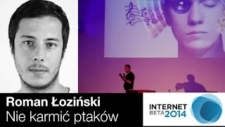 InternetBeta 2014  Roman Łoziński quotNie karmić ptakówquot [upl. by Quintus]