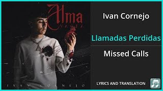 Ivan Cornejo  Llamadas Perdidas Lyrics English Translation  Spanish and English Dual Lyrics [upl. by Wilhide]