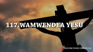 117 WAMWENDEA YESU  Nyimbo za kristo Lyrics  SUBSCRIBE [upl. by Eilssel]