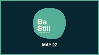 Be Still Daily Devotional  May 27th 2024 [upl. by Asiram269]