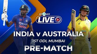 Cricbuzz Live India v Australia 1st ODI Prematch show [upl. by Nap]