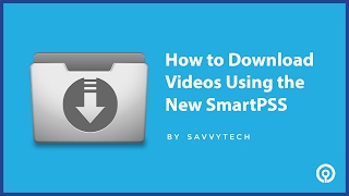 How to Download Videos Using the New SmartPSS [upl. by Eenram626]