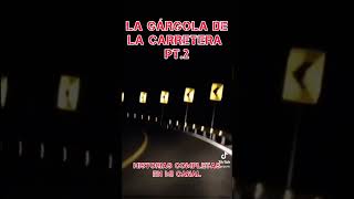 La Gárgola de la Carretera Pt2 [upl. by Nurat317]