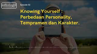 Knowing Yourself  Perbedaan Personality Tempramen dan Karakter Podcast Psikologi [upl. by Aynor591]