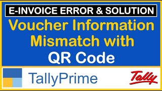 VOUCHER INFORMATION MISMATCH WITH QR CODE ERROR IN EINVOICE IN TALLY PRIME [upl. by Candis]