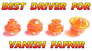 WHICH FAFNIR DRIVER IS THE BEST ON VANISH FAFNIR  Beyblade Burst Dynamite Battle [upl. by Frederik]