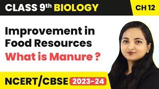 What is Manure  Improvement in Food Resources  Class 9 Biology Chapter 12  202324 [upl. by Farver406]