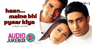 Haan Maine Bhi Pyaar Kiya Jukebox  Full Album Songs  Akshay Kumar Karisma Kapoor Abhishek [upl. by Gardy]