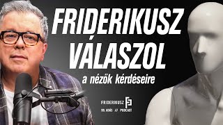 FRIDERIKUSZ SÁNDOR ISMÉT VÁLASZOL A NÉZŐK KÉRDÉSEIRE  Friderikusz Podcast 99 [upl. by Dachi894]