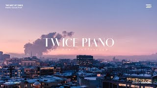 The Best of TWICE  1 Hour Piano Collection [upl. by Francoise]