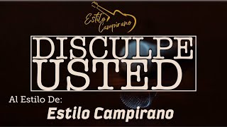 Disculpe Usted  KARAOKE  Estilo Campirano [upl. by Anaihk748]